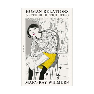 Human Relations and Other Difficulties : Essays