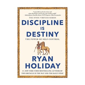 The Stoic Virtues Series : Discipline Is Destiny : The Power of Self-Control