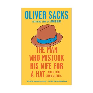 The Man Who Mistook His Wife for a Hat : And Other Clinical Tales