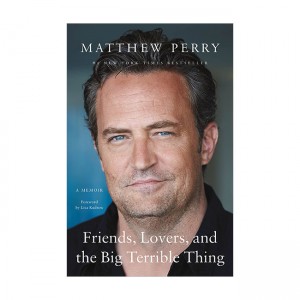 Friends, Lovers, and the Big Terrible Thing : A Memoir (Hardcover)