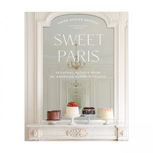 Sweet Paris : Seasonal Recipes from an American Baker in France