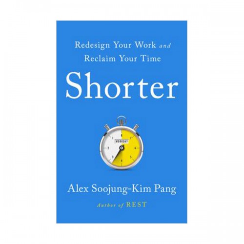 Shorter : Work Better, Smarter, and Less - Here's How (Hardcover)
