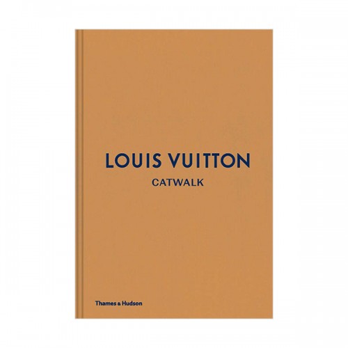 Louis Vuitton Catwalk : The Complete Fashion Collections