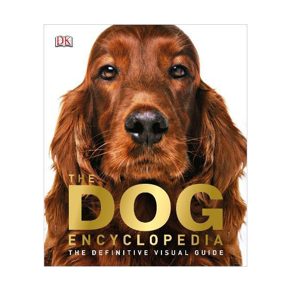DK : The Dog Encyclopedia : The Definitive Visual Guide (Hardcover, UK)
