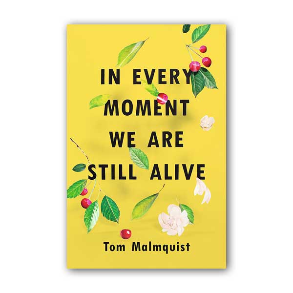 In Every Moment We Are Still Alive (Paperback, )