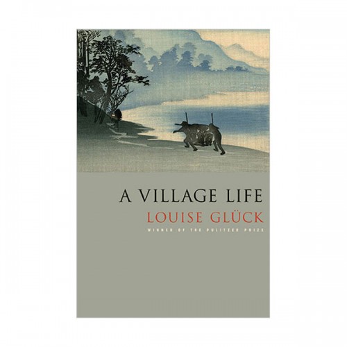 [2020 노벨문학상] A Village Life : Poems (Paperback)