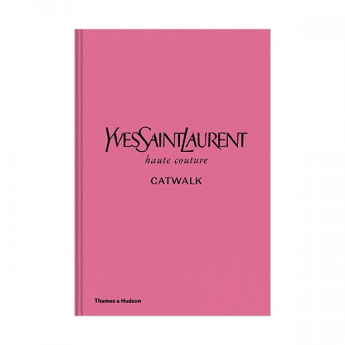 Yves Saint Laurent Catwalk : The Complete Haute Couture Collections 1962-2002