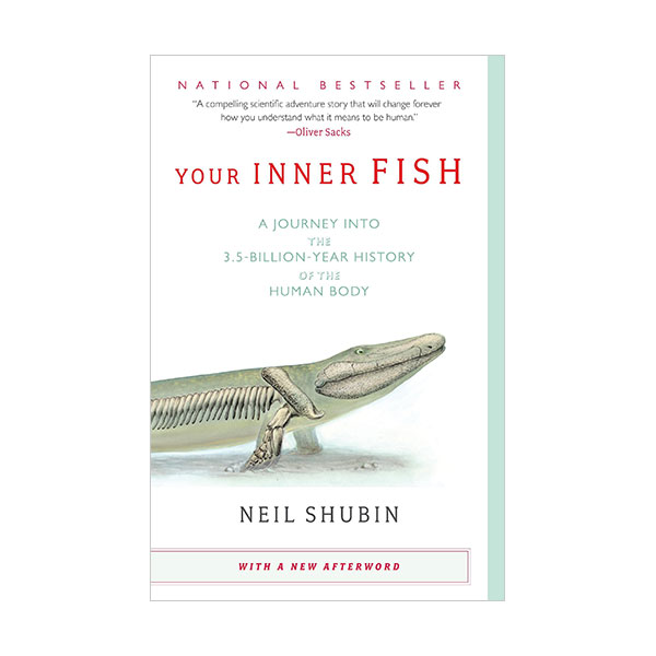 Your Inner Fish : A Journey into the 3.5-Billion-Year History of the Human Body