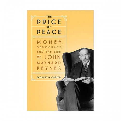 The Price of Peace : Money, Democracy, and the Life of John Maynard Keynes
