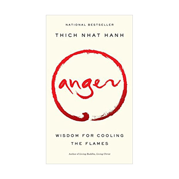 Anger : Wisdom for Cooling the Flames 