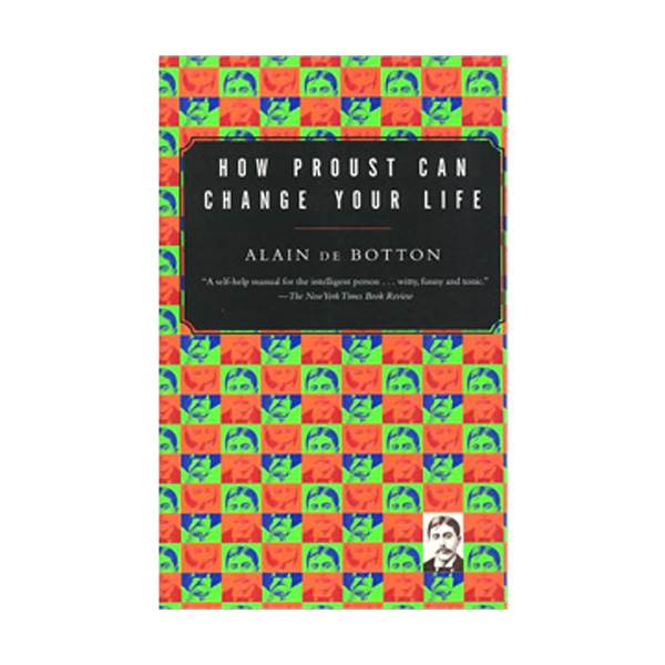 How Proust Can Change Your Life (Vintage International)