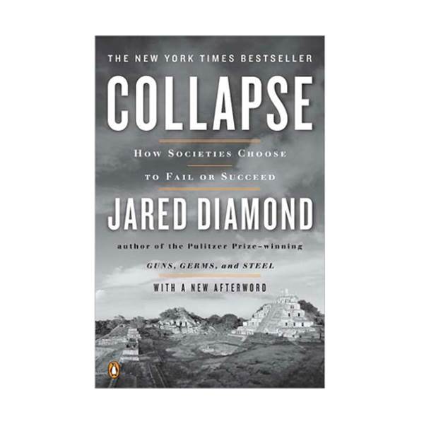 Collapse : How Societies Choose to Fail or Succeed [  õ]