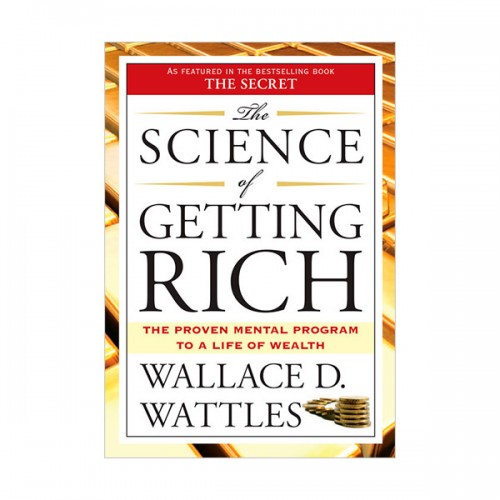 The Science of Getting Rich : The Proved Mental Program to a Life of Wealth 