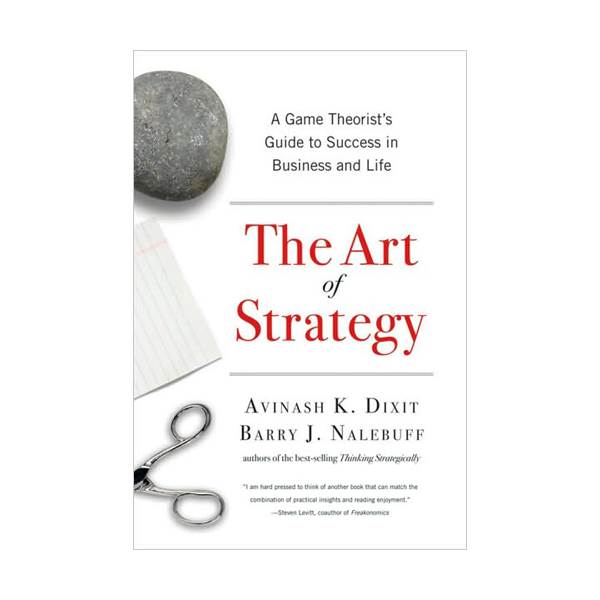 The Art of Strategy : A Game Theorist's Guide to Success in Business and Life
