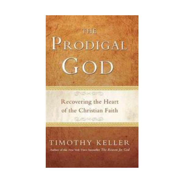 Prodigal God : Recovering the Heart of the Christian Faith