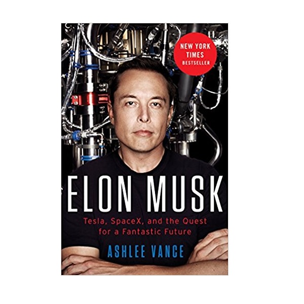 Elon Musk : Tesla, SpaceX, and the Quest for a Fantastic Future