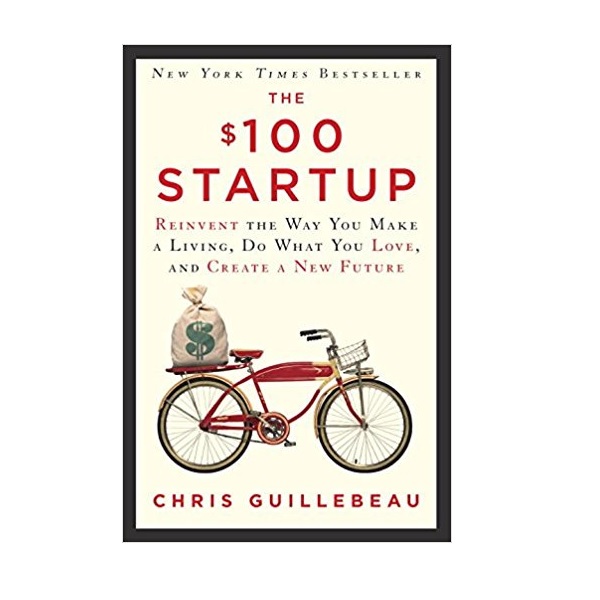 The $100 Startup : 100달러로 세상에 뛰어들어라 (Paperback)