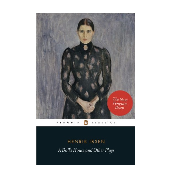 Penguin Classics : A Doll's House and Other Plays