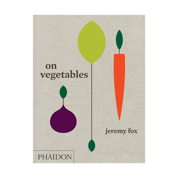 On Vegetables : Modern Recipes for the Home Kitchen (Hardcover, )