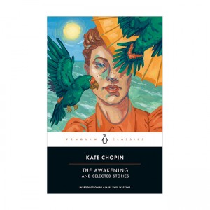 Penguin Classics : The Awakening and Selected Stories  