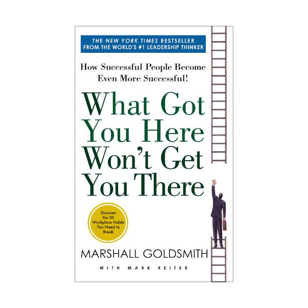 What Got You Here Won't Get You There