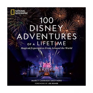 100 Disney Adventures of a Lifetime : Magical Experiences From Around the World (Hardcover)