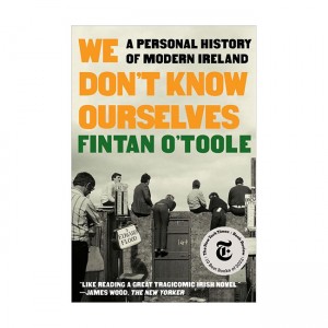 We Don't Know Ourselves: A Personal History of Modern Ireland