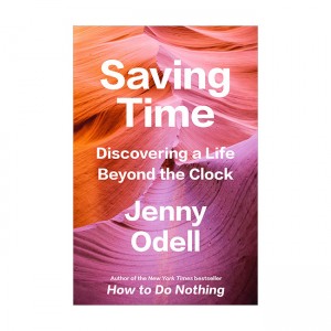 Saving Time : Discovering a Life Beyond the Clock