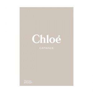 Chloé Catwalk: The Complete Collections