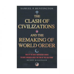 The Clash Of Civilizations: And The Remaking Of World Order