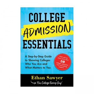 College Admission Essentials: A Step-by-Step Guide to Showing Colleges Who You Are and What Matters to You (Paperback)