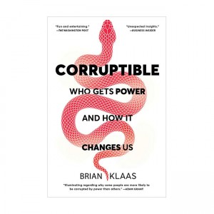 Corruptible: Who Gets Power and How It Changes Us (Paperback)