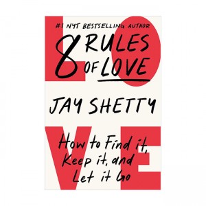 8 Rules of Love : How to Find It, Keep It, and Let It Go