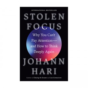 Stolen Focus: Why You Can't Pay Attention--and How to Think Deeply Again