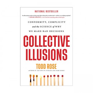 Collective Illusions: Conformity, Complicity, and the Science of Why We Make Bad Decisions