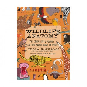 Wildlife Anatomy: The Curious Lives & Features of Wild Animals around the World