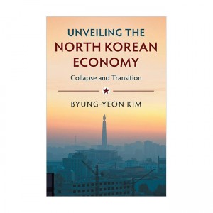 Unveiling the North Korean Economy: Collapse and Transition (Paperback)