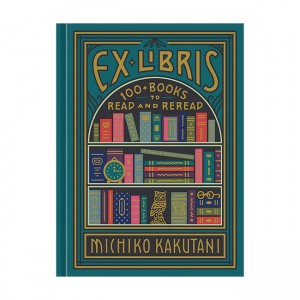 Ex Libris: 100+ Books to Read and Reread (Hardcover)