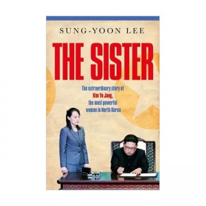The Sister: The extraordinary story of Kim Yo Jong, the most powerful woman in North Korea (Paperback, UK)