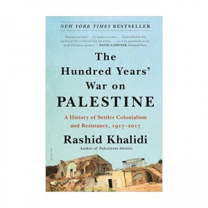 The Hundred Years' War on Palestine : A History of Settler Colonialism and Resistance, 1917-2017 (Paperback, ̱)