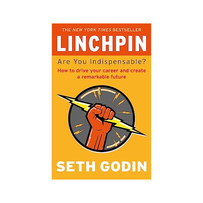 Linchpin : Are You Indispensable?  