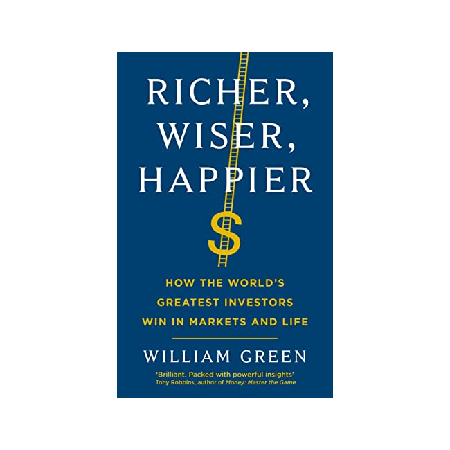 Richer, Wiser, Happier : How the World's Greatest Investors Win in Markets and Life