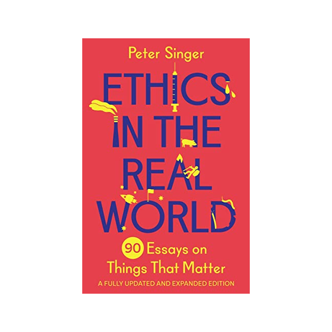 Ethics in the Real World : 90 Essays on Things That Matter (Paperback, ̱)