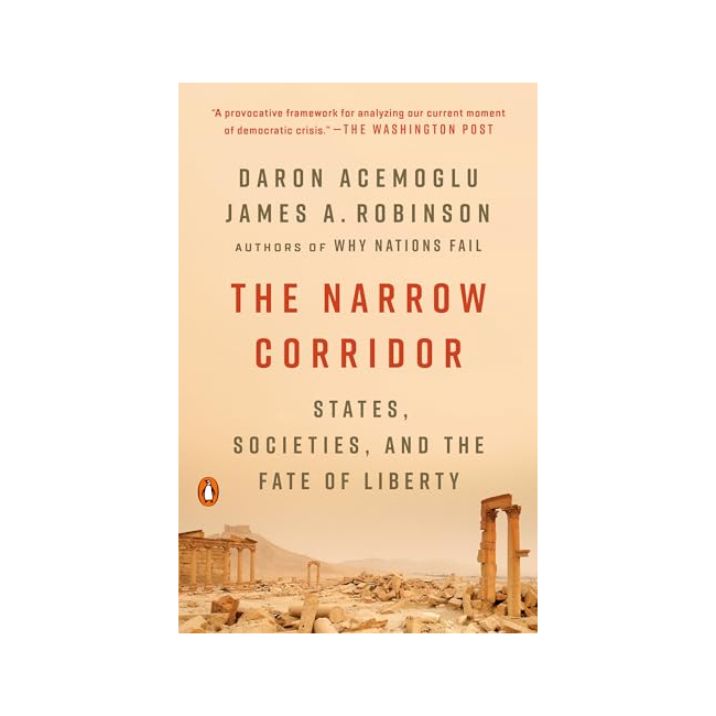 The Narrow Corridor : States, Societies, and the Fate of Liberty (Paperback, ̱)