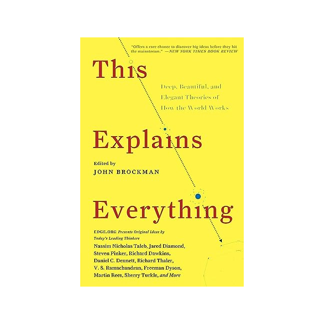 This Explains Everything: Deep, Beautiful, and Elegant Theories of How the World Works 