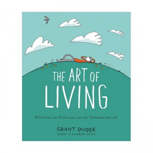 The Art of Living : Reflections on Mindfulness and the Overexamined Life