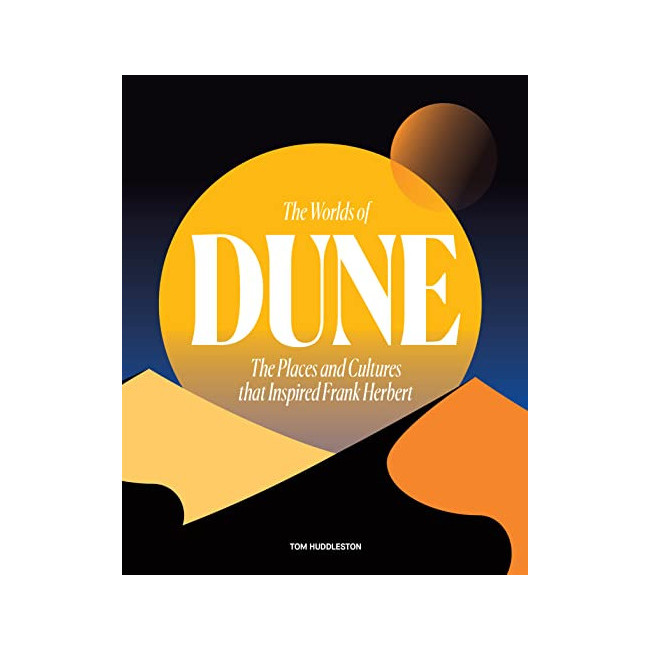 The Worlds of Dune : The Places and Cultures That Inspired Frank Herbert (Hardback, )