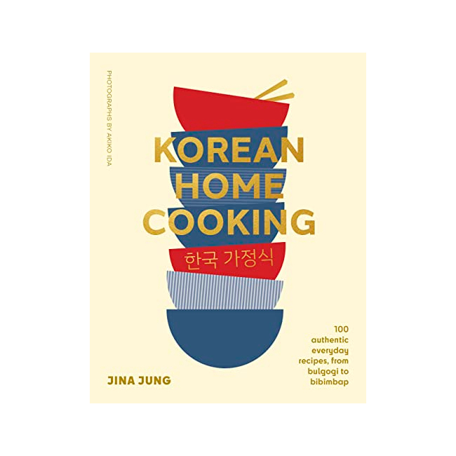 Korean Home Cooking : 100 Authentic Everyday Recipes, from Bulgogi to Bibimbap (Hardback, ̱)