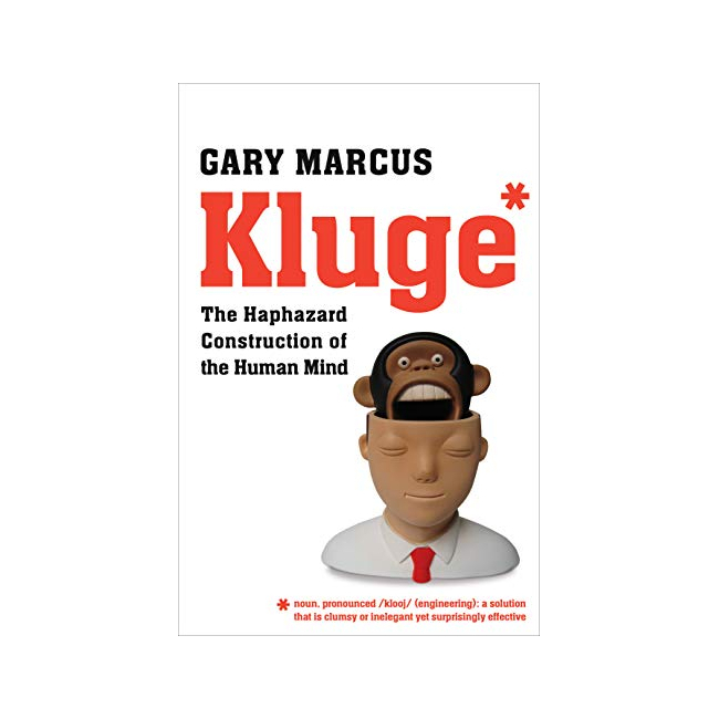 Kluge : The Haphazard Evolution of the Human Mind