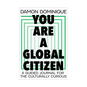 You Are a Global Citizen : A Guided Journal for the Culturally Curious